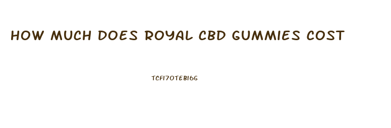 How Much Does Royal Cbd Gummies Cost