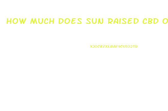 How Much Does Sun Raised Cbd Oil Cost