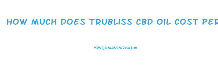 How Much Does Trubliss Cbd Oil Cost Per Bottle
