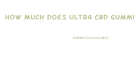 How Much Does Ultra Cbd Gummies Cost