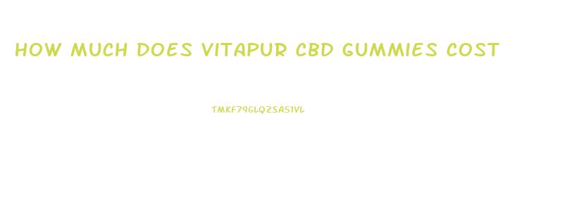 How Much Does Vitapur Cbd Gummies Cost