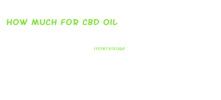 How Much For Cbd Oil