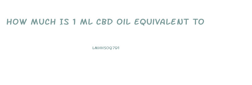 How Much Is 1 Ml Cbd Oil Equivalent To