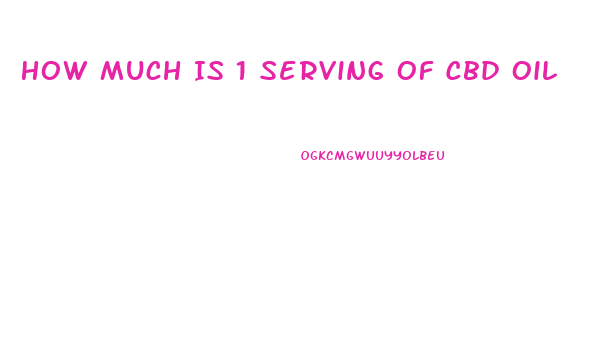 How Much Is 1 Serving Of Cbd Oil