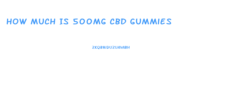 How Much Is 500mg Cbd Gummies