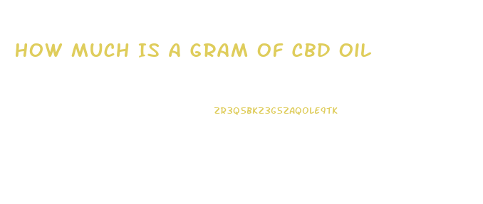 How Much Is A Gram Of Cbd Oil