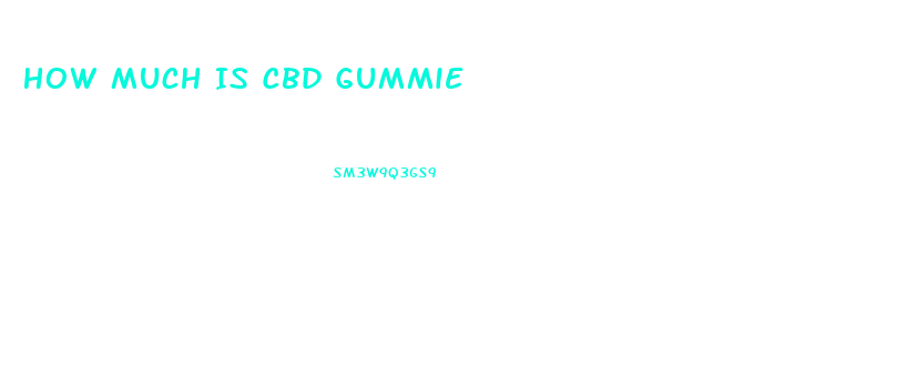 How Much Is Cbd Gummie