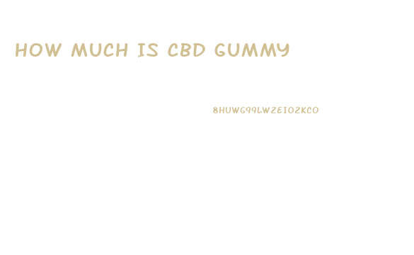 How Much Is Cbd Gummy