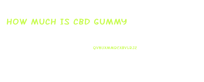 How Much Is Cbd Gummy