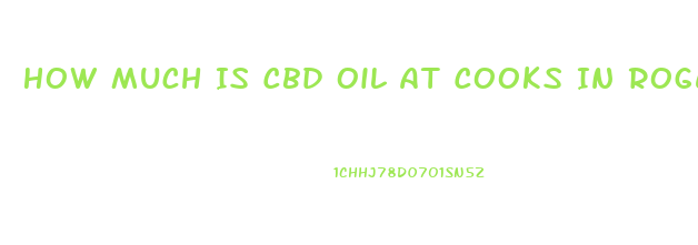 How Much Is Cbd Oil At Cooks In Rogers Ar