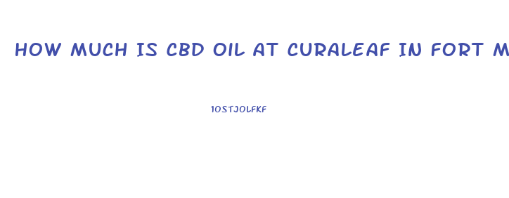 How Much Is Cbd Oil At Curaleaf In Fort Myers Florida