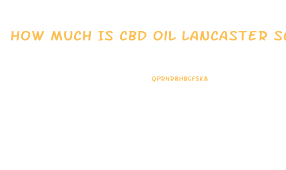 How Much Is Cbd Oil Lancaster Sc