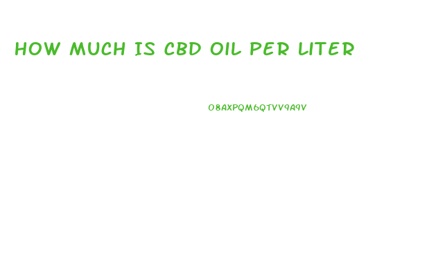 How Much Is Cbd Oil Per Liter