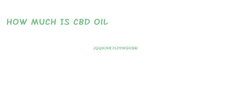 How Much Is Cbd Oil