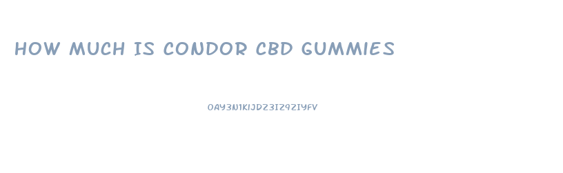 How Much Is Condor Cbd Gummies
