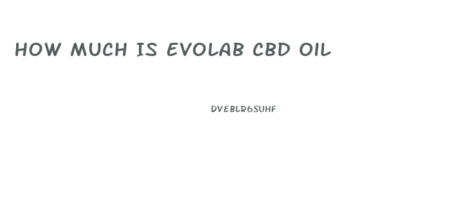 How Much Is Evolab Cbd Oil