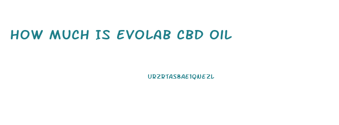 How Much Is Evolab Cbd Oil
