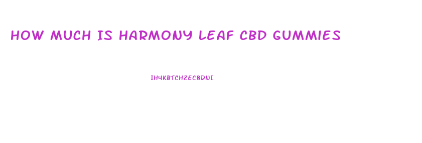 How Much Is Harmony Leaf Cbd Gummies