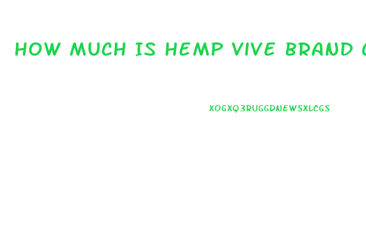 How Much Is Hemp Vive Brand Cbd Oil