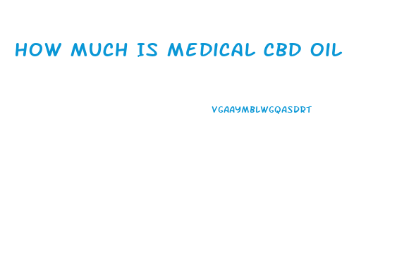 How Much Is Medical Cbd Oil