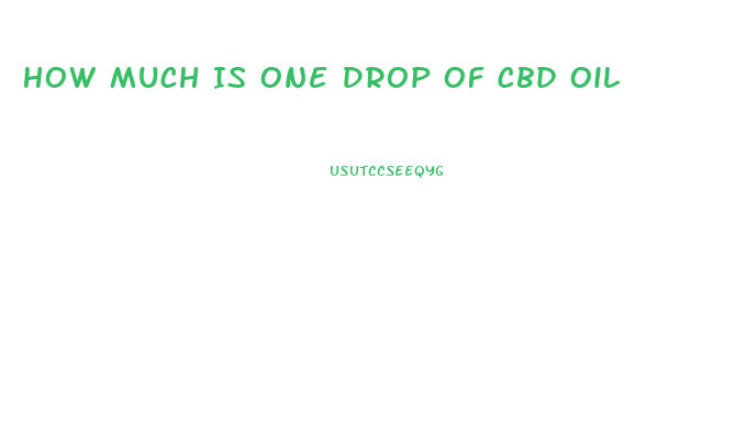 How Much Is One Drop Of Cbd Oil