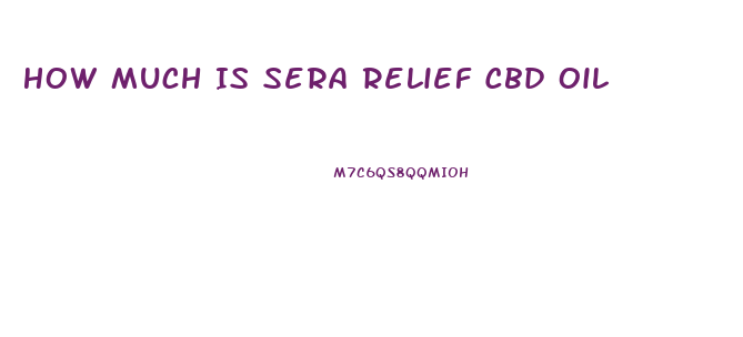 How Much Is Sera Relief Cbd Oil