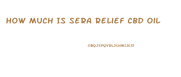 How Much Is Sera Relief Cbd Oil