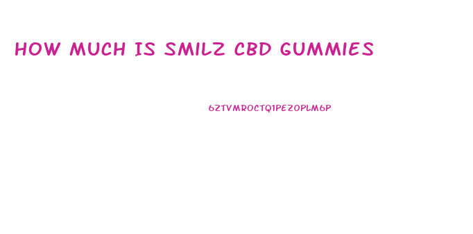 How Much Is Smilz Cbd Gummies