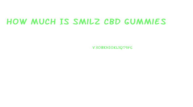 How Much Is Smilz Cbd Gummies