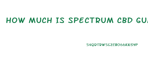 How Much Is Spectrum Cbd Gummies