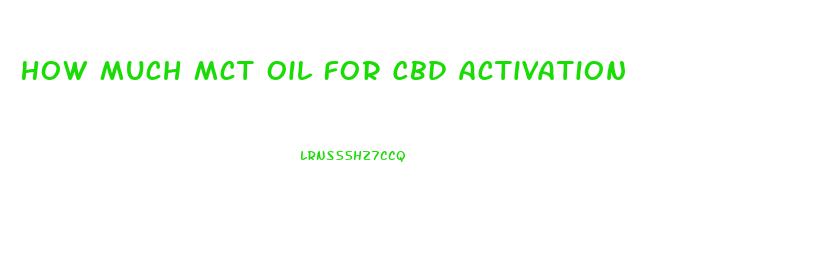 How Much Mct Oil For Cbd Activation