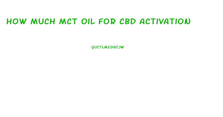 How Much Mct Oil For Cbd Activation