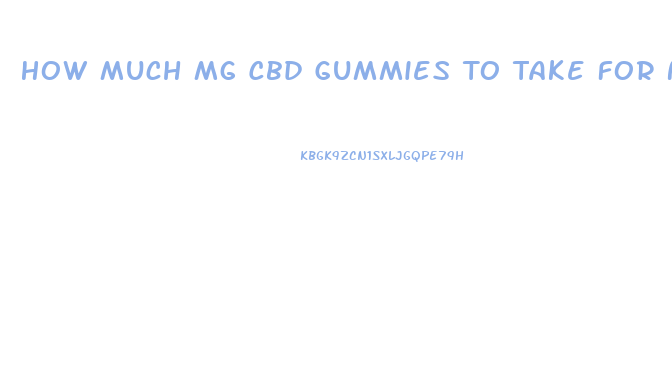 How Much Mg Cbd Gummies To Take For Nausea