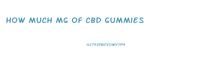 How Much Mg Of Cbd Gummies