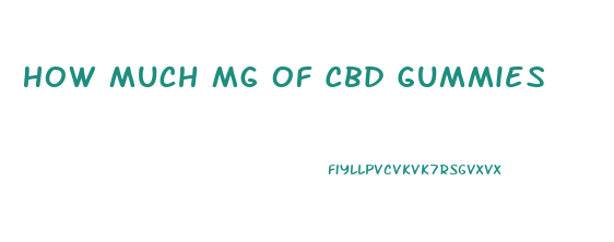 How Much Mg Of Cbd Gummies