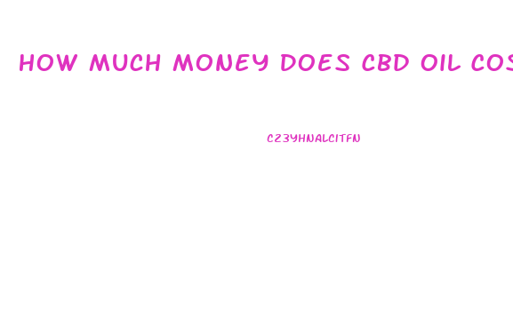 How Much Money Does Cbd Oil Cost