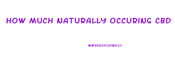 How Much Naturally Occuring Cbd Does Hemp Oil