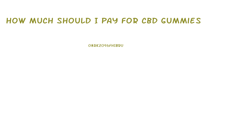 How Much Should I Pay For Cbd Gummies