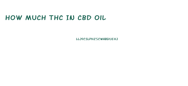 How Much Thc In Cbd Oil