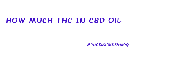 How Much Thc In Cbd Oil