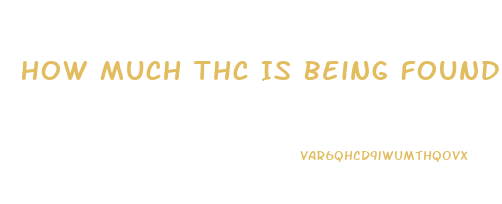 How Much Thc Is Being Found In Cbd Oil In Tx