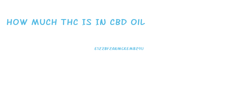 How Much Thc Is In Cbd Oil
