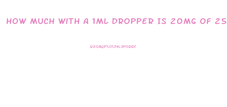 How Much With A 1ml Dropper Is 20mg Of 250 Mg Cbd Oil Dosage