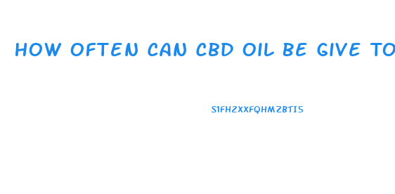 How Often Can Cbd Oil Be Give To A Dog During The Day