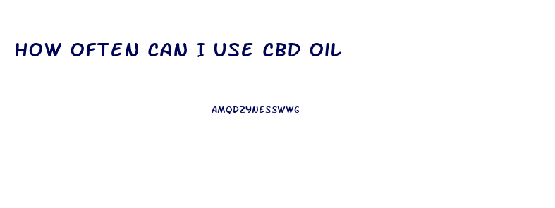 How Often Can I Use Cbd Oil