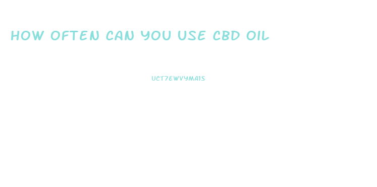 How Often Can You Use Cbd Oil