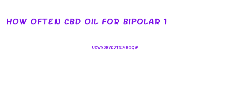 How Often Cbd Oil For Bipolar 1