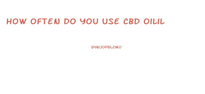 How Often Do You Use Cbd Oilil