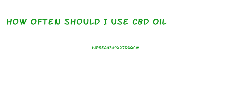 How Often Should I Use Cbd Oil