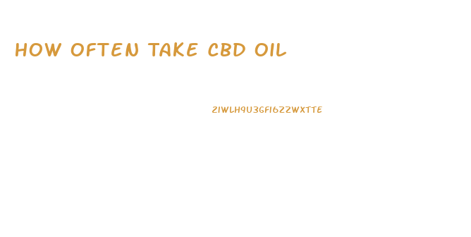How Often Take Cbd Oil